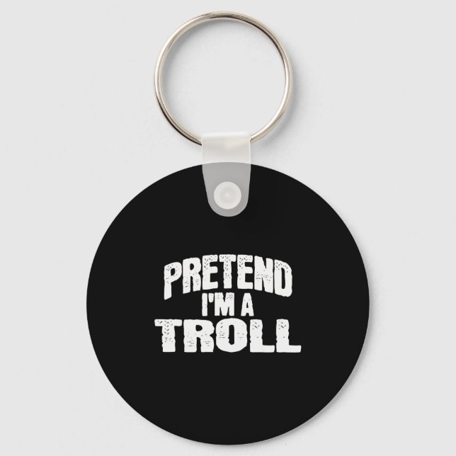 Pretend I'm A Troll Funny Halloween Costume  Keychain (Front)
