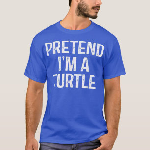 Pretend Im A Turtle Funny Lazy Halloween Costume T-Shirt