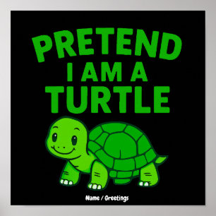 Pretend I'm A Turtle Halloween Christmas Costume Poster