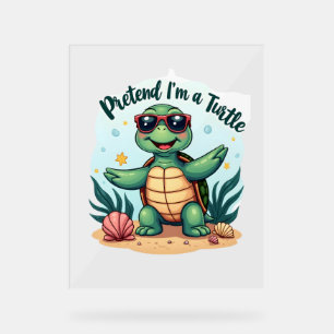 Pretend I'm A Turtle Halloween Party Pretend I'm A Acrylic Sign