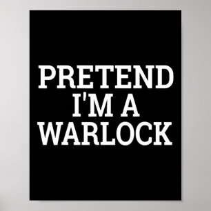 Pretend I'm A Warlock Lazy Halloween Easy Costume Poster