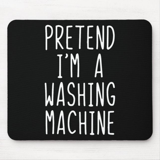 Pretend I'm A Washing Machine Costume Halloween La Mouse Pad (Front)