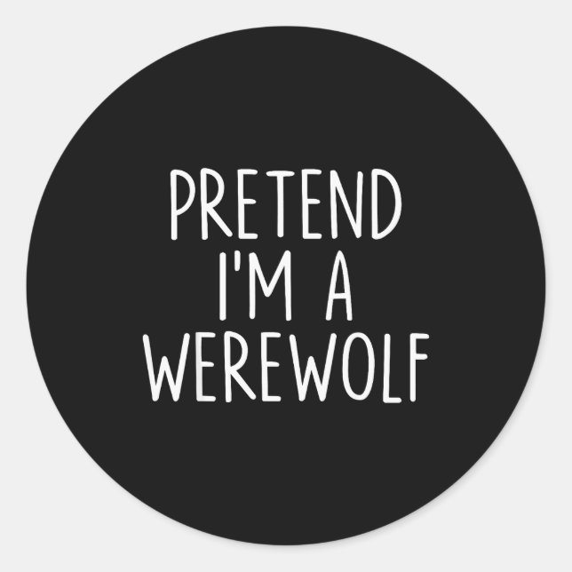 Pretend I'm A Werewolf Halloween Couples Costume M Classic Round Sticker (Front)