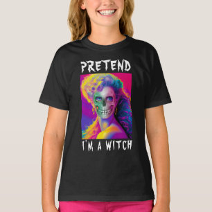 PRETEND I'M A WITCH MODERN FUNNY COLORFUL T-Shirt