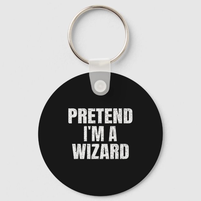 Pretend I'm A Wizard Lazy Easy Halloween Family Co Keychain (Front)