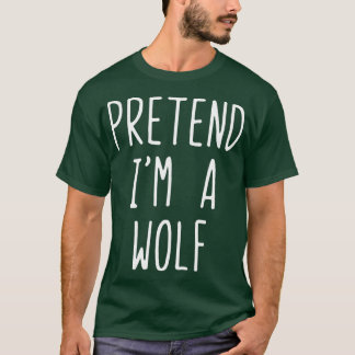 Pretend Im A Wolf Costume Halloween Lazy Easy  T-Shirt