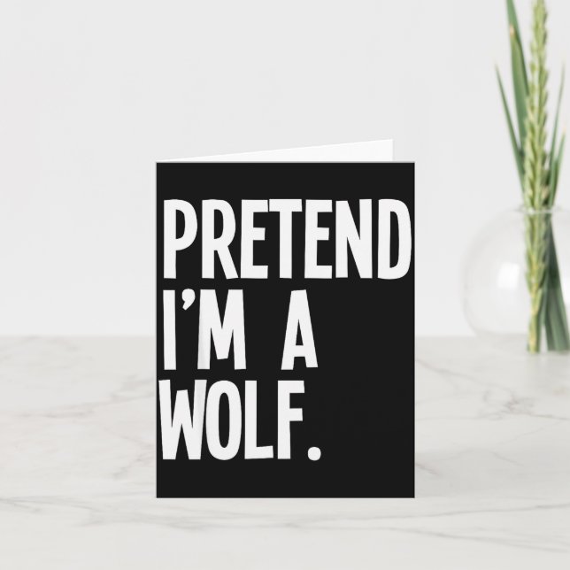 Pretend I'm A Wolf Funny Halloween Party Costume  Card (Front)