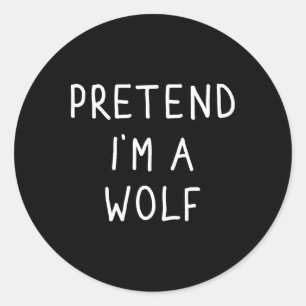 Pretend I'm A Wolf Funny Lazy Halloween Costume  Classic Round Sticker