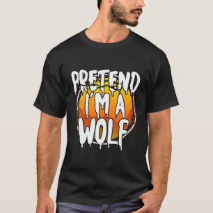Pretend I'm A Wolf Funny Lazy Halloween Costume Co T-Shirt