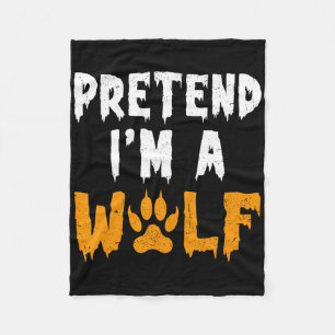 Pretend I'm A Wolf Funny Lazy Halloween Costume  Fleece Blanket