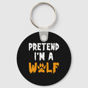 Pretend I'm A Wolf Funny Lazy Halloween Costume Keychain