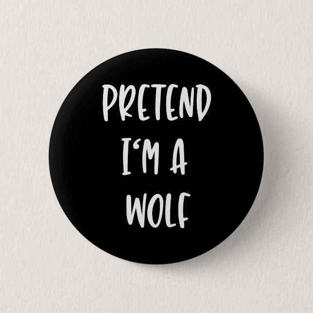 Pretend Im A Wolf Funny Lazy Halloween Party Costu 2 Inch Round Button (Front)