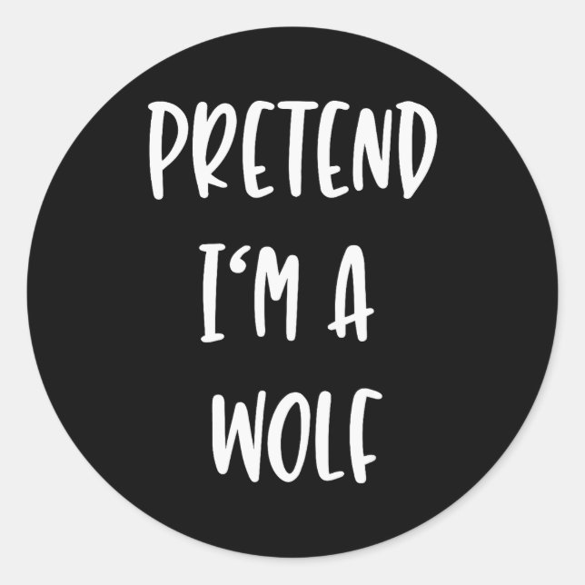 Pretend Im A Wolf Funny Lazy Halloween Party Costu Classic Round Sticker (Front)