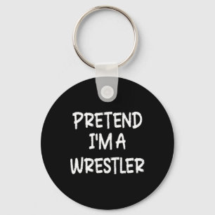 Pretend I'm A Wrestler Lazy Last Minute Halloween Keychain