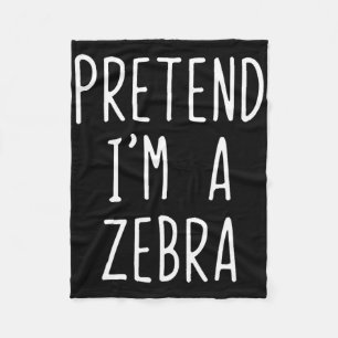 Pretend I'm A Zebra Costume Halloween Funny Lazy A Fleece Blanket