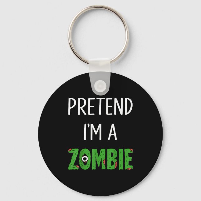 Pretend I'm A Zombie Lazy Funny Zombie Halloween C Keychain (Front)