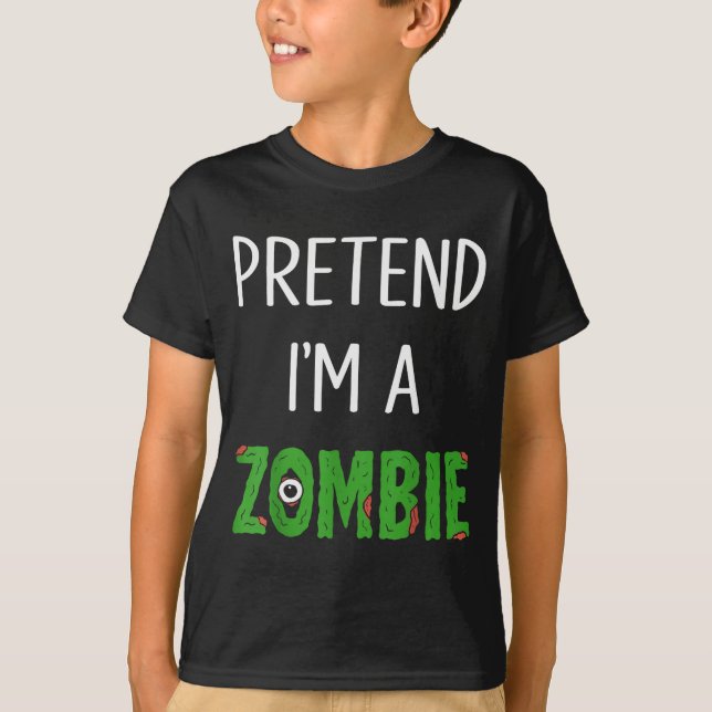 Pretend I'm A Zombie Lazy Funny Zombie Halloween C T-Shirt (Front)