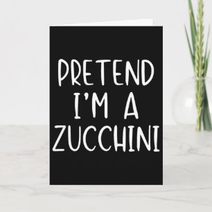 Pretend I'm A Zucchini Costume Halloween Simple Fu Card
