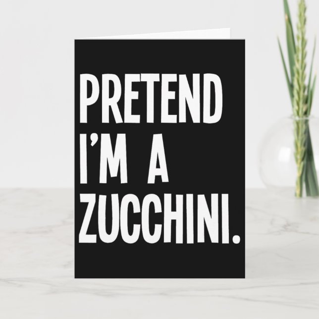 Pretend I'm A Zucchini Funny Halloween Party Costu Card (Front)