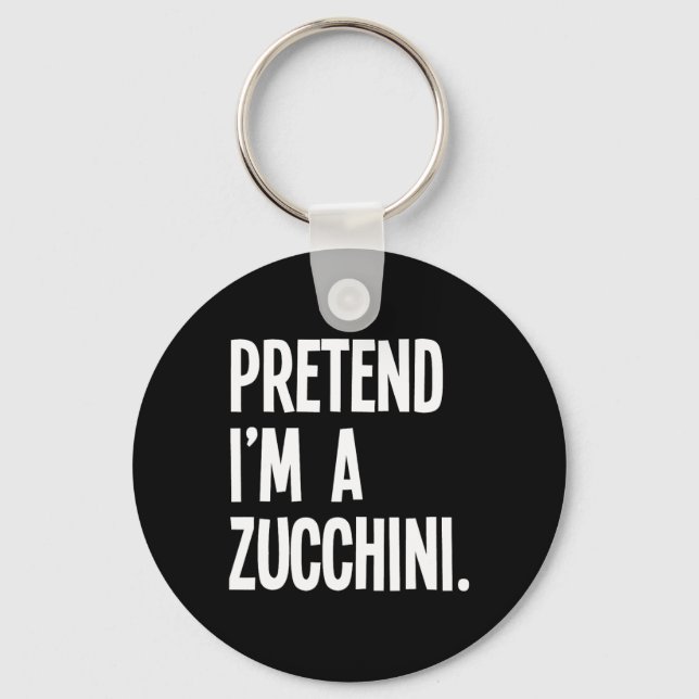Pretend I'm A Zucchini Funny Halloween Party Costu Keychain (Front)