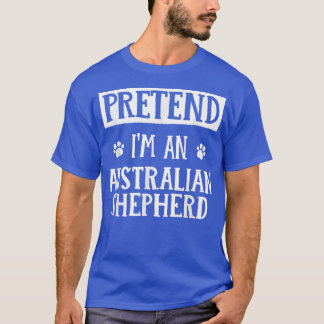 Pretend I'm an Australian Shepherd Halloween Outfi T-Shirt