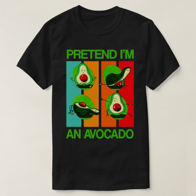 Pretend Im an Avocado Funny Avocado Yoga Fitness T-Shirt (Design Front)