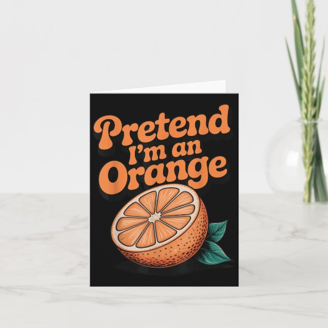 Pretend I'm An Orange  Card (Front)