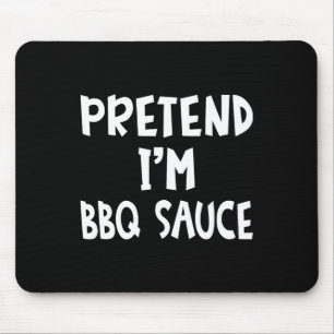 Pretend I'm Bbq Sauce Matching Costume Lazy Easy H Mouse Pad