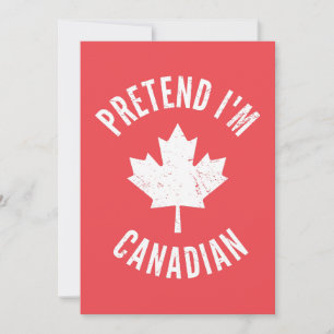 "Pretend I'm Canadian Canada Day Canadian  Announcement