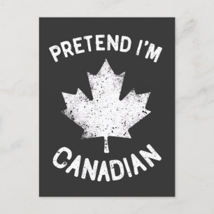 Pretend I'm Canadian Canada Day Canadian  Holiday Postcard