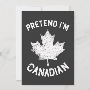 Pretend I'm Canadian Canada Day Canadian Invitation