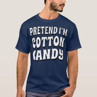 Pretend I'm Cotton Candy Simple Halloween Easy Cos T-Shirt