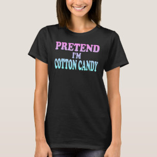Pretend I'm Cotton Candy T-Shirt