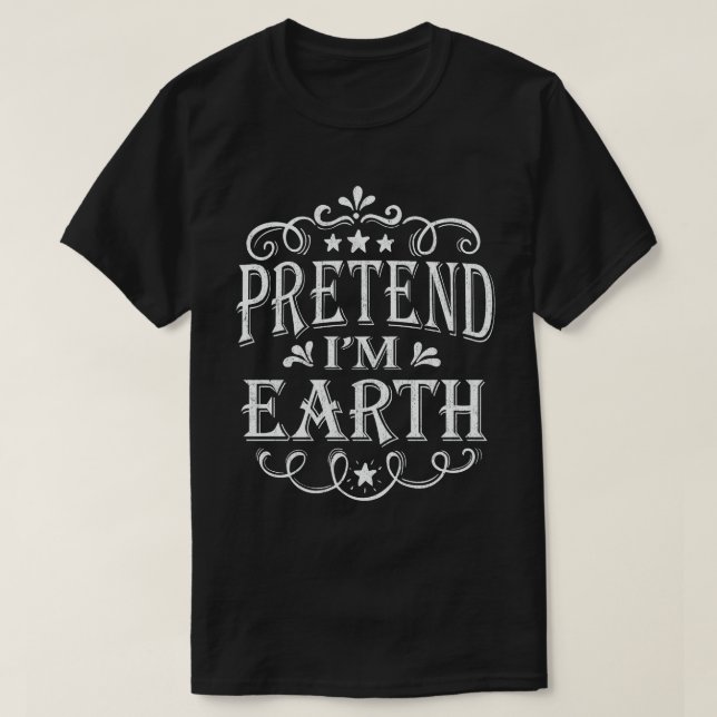 Pretend I'm Earth Funny Easy Halloween Costume  T-Shirt (Design Front)