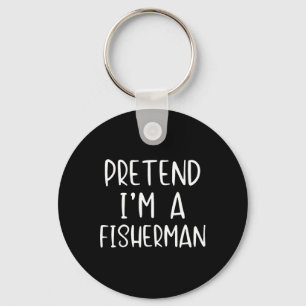 Pretend I'm Fisherman Costume Halloween Simple Fun Keychain