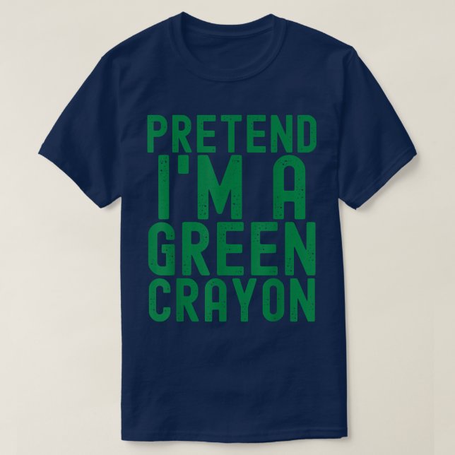 Pretend I'm Green Crayon Funny Lazy Halloween Cost T-Shirt (Design Front)