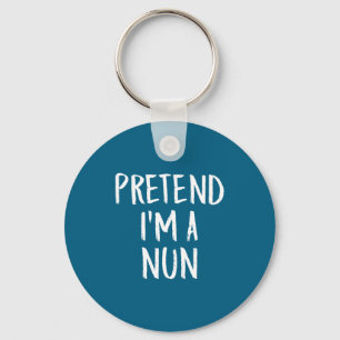Pretend I'm Nun Family Funny Artwork Keychain