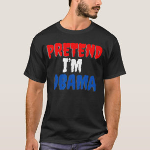 Pretend Im Obama Halloween costume T-Shirt
