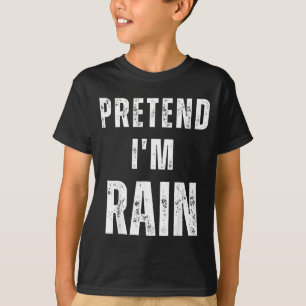 Pretend Im Rain Matching Costume Funny Halloween T-Shirt