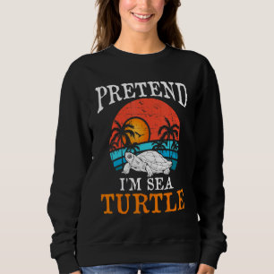 Pretend Im Sea Turtle Funny Halloween Party Costum Sweatshirt