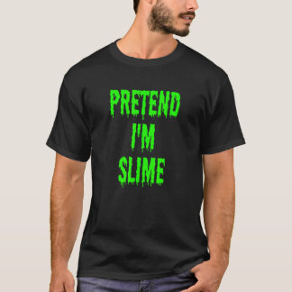 Pretend I'm Slime Lazy Last Minute Halloween Costu T-Shirt