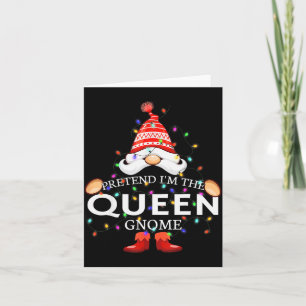 Pretend I'm The Queen Gnome Christmas Matching  Card