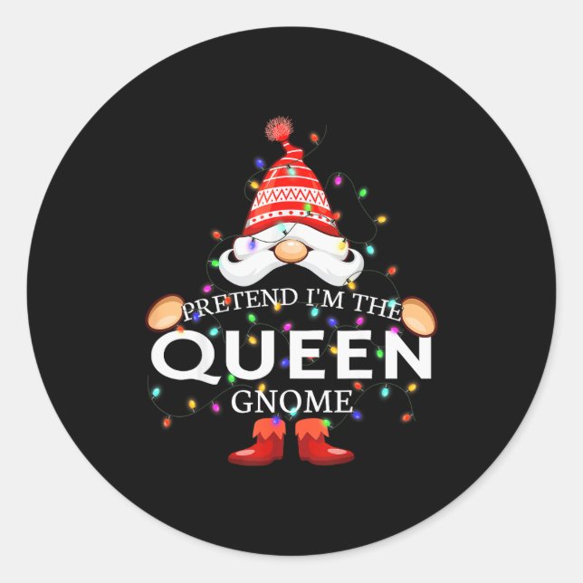 Pretend I'm The Queen Gnome Christmas Matching  Classic Round Sticker (Front)