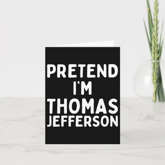 Pretend I'm Thomas Jefferson Fun Lazy Halloween Co Card (Front)