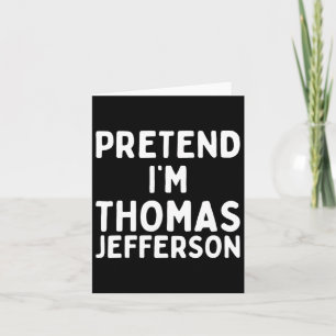 Pretend I'm Thomas Jefferson Fun Lazy Halloween Co Card
