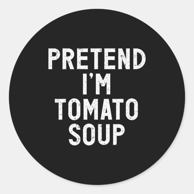 Pretend I'm Tomato Soup Halloween Costume  Classic Round Sticker (Front)