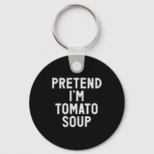 Pretend I'm Tomato Soup Halloween Costume  Keychain