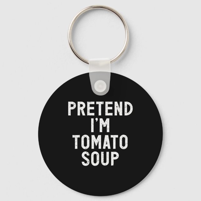 Pretend I'm Tomato Soup Halloween Costume  Keychain (Front)