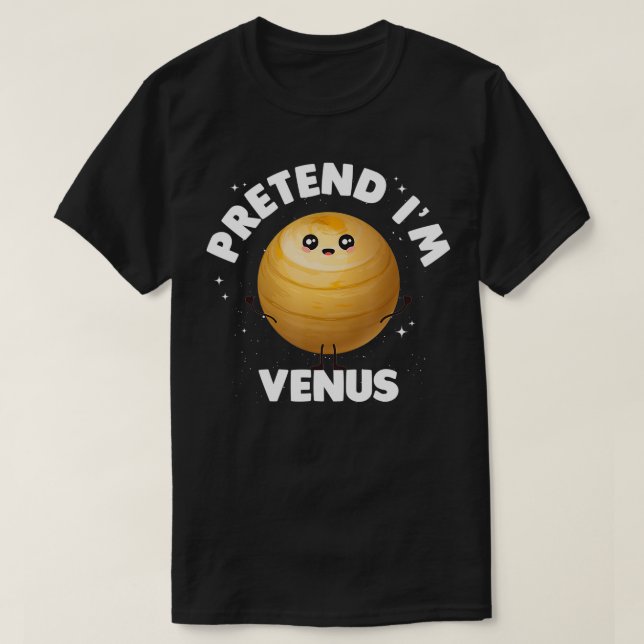 Pretend Im Venus  T-Shirt (Design Front)