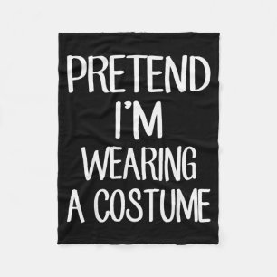 Pretend I'm Wearing A Costume Costume Family Lazy  Fleece Blanket